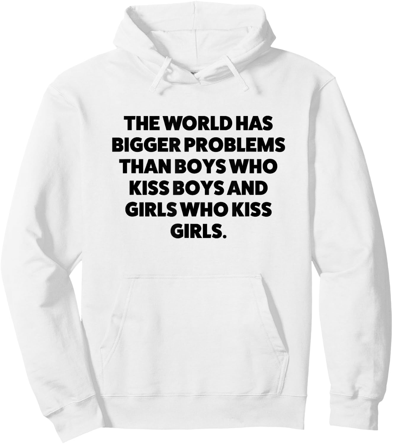 World Has Bigger Problems than Boys Who Kiss Boys and Girls Hoodie - Hoodie | White