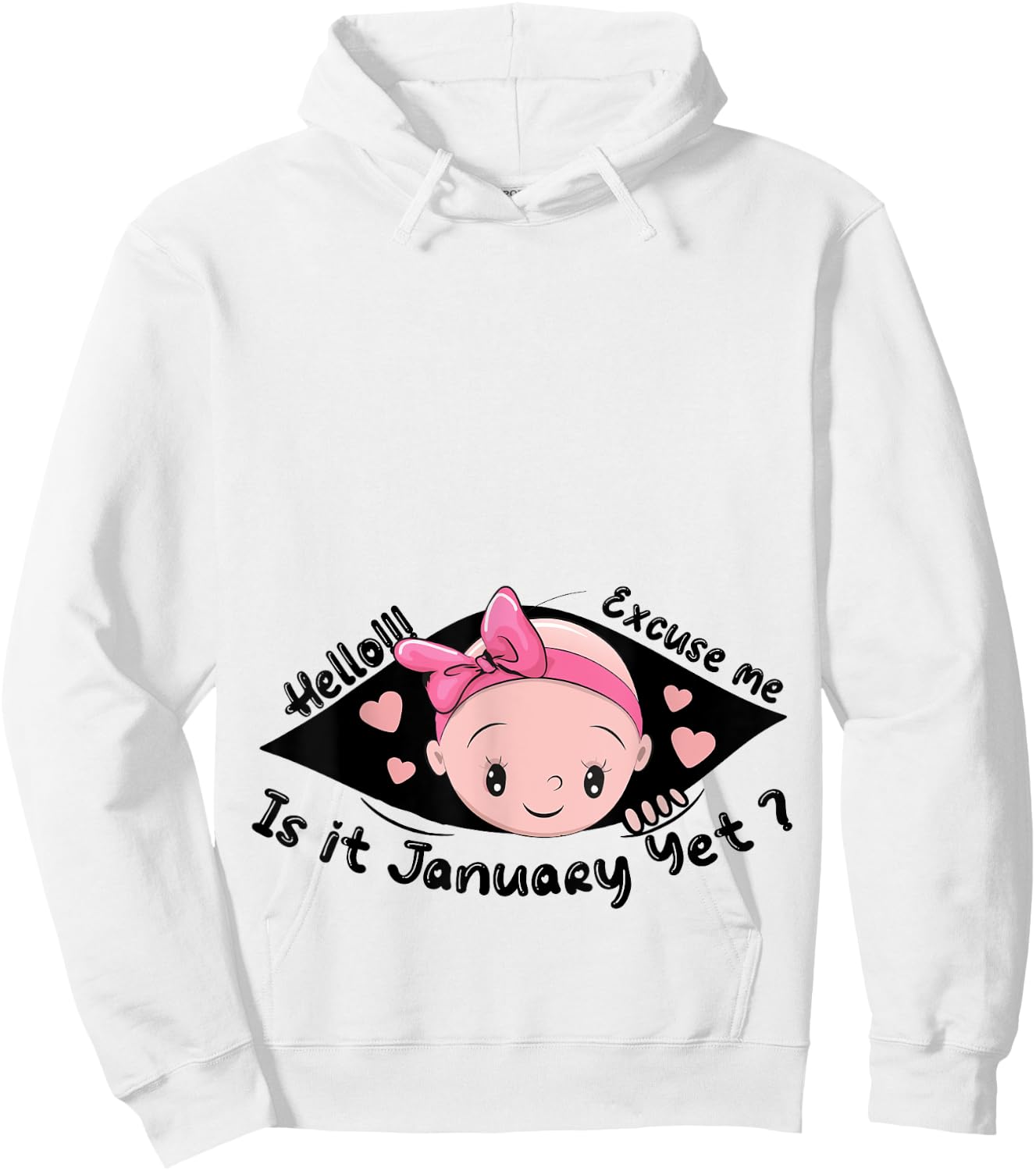 Excuse Me Is It January Yet Pregnancy Baby Announcement Hoodie - Hoodie | White