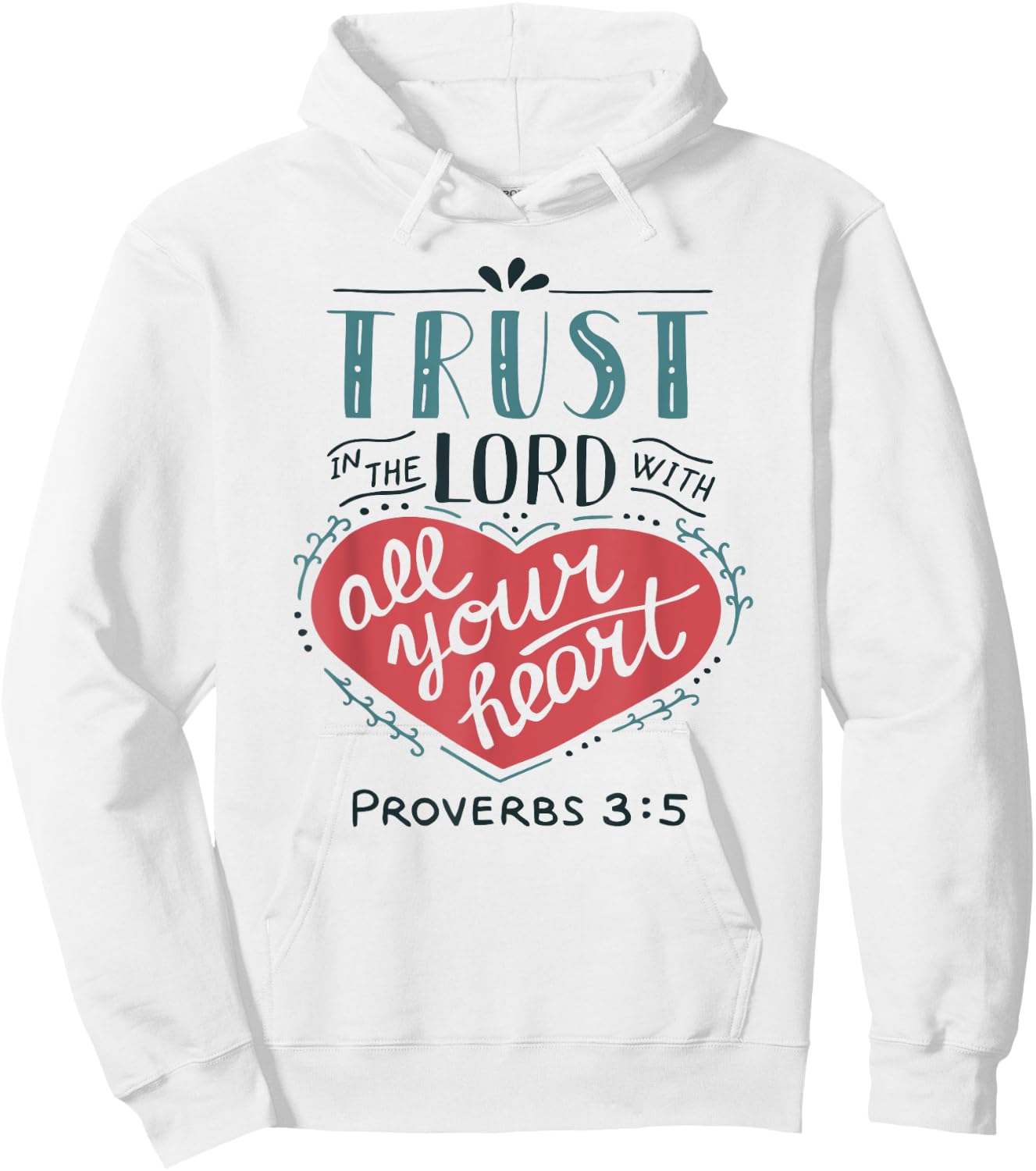 Proverbs 3:5 Trust in the Lord with all Your Heart T Shirt Hoodie - Hoodie | White