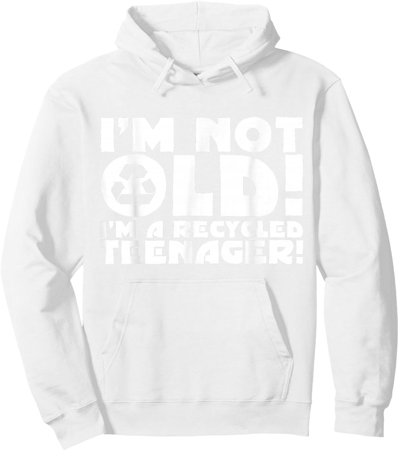 I'm not Old I'm a Recycled Teenager Funny Old Age B Hoodie - Hoodie | White