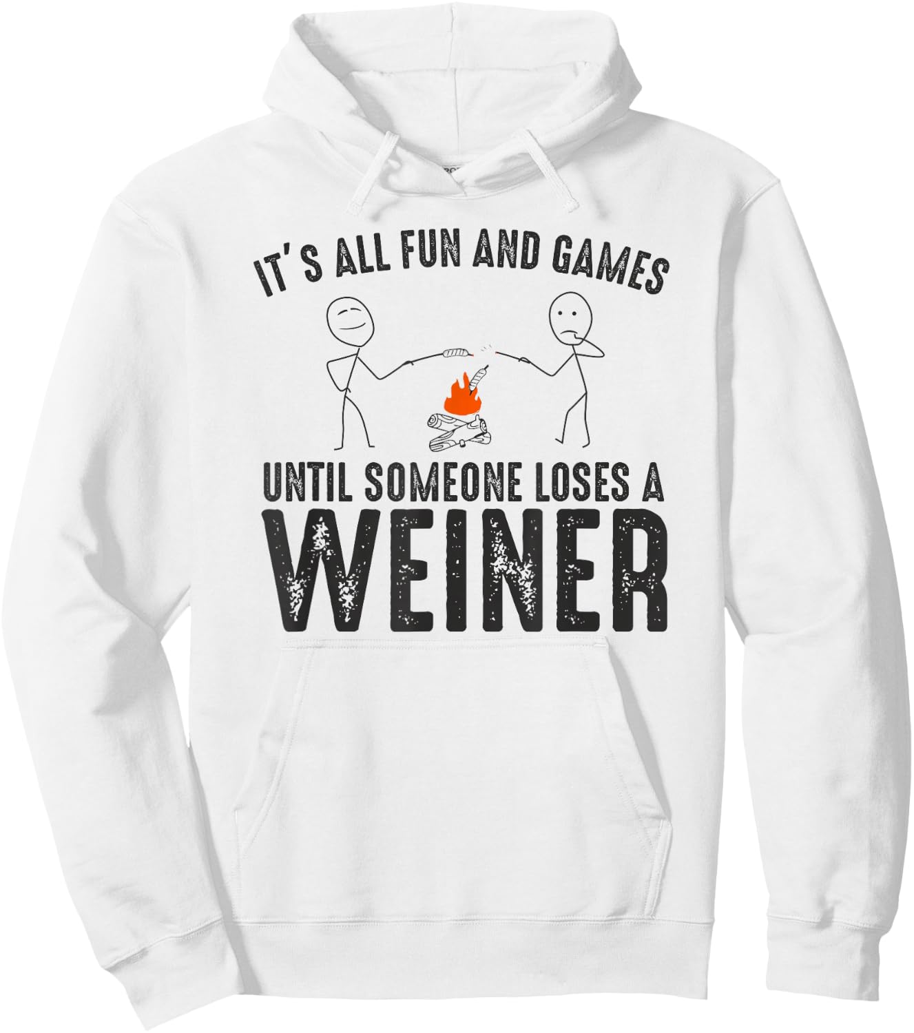 It's All Fun and Games Until Loses Wiener Sarcastic Camping Hoodie - Hoodie | White