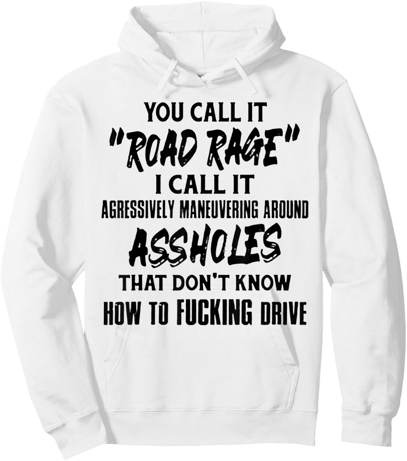 You Call It Road Rage I Call It Agressively Maneuvering Hoodie - Hoodie | White