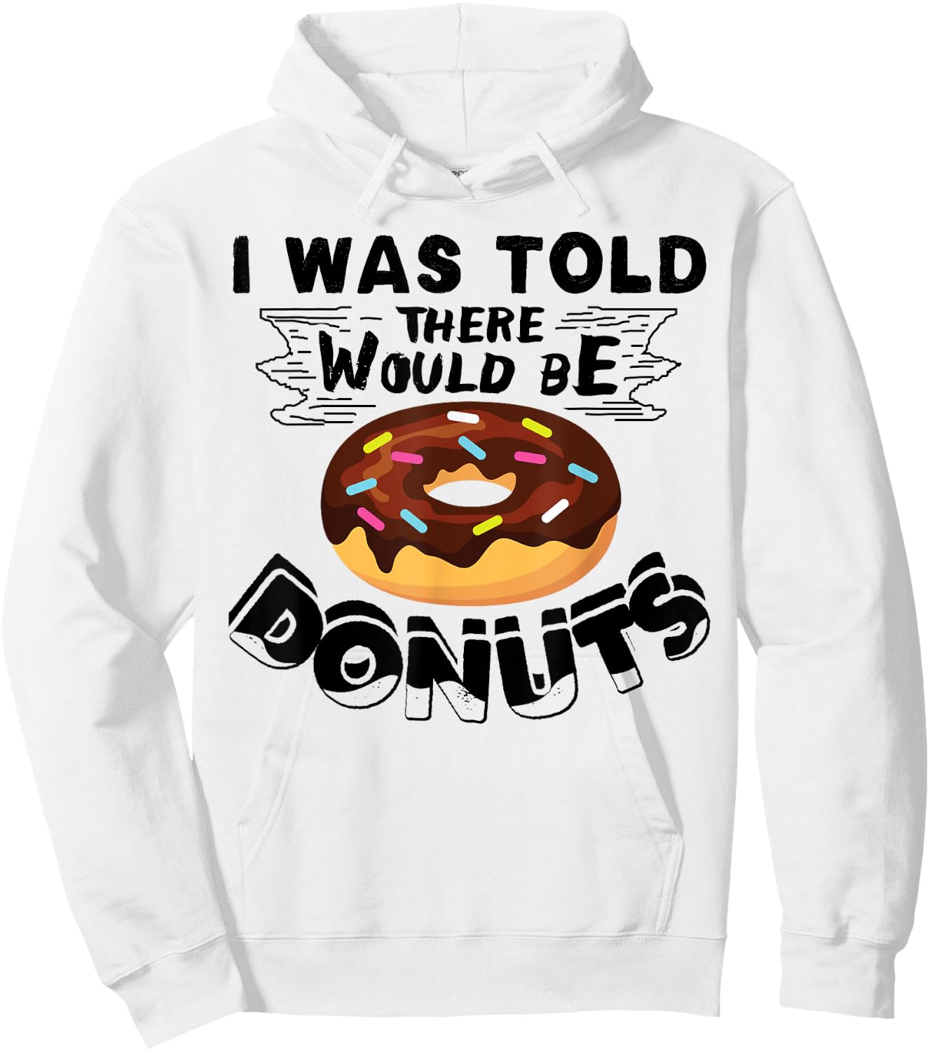 I Was Told There Would Be Donuts Funny Donut Gift Hoodie - Hoodie | White