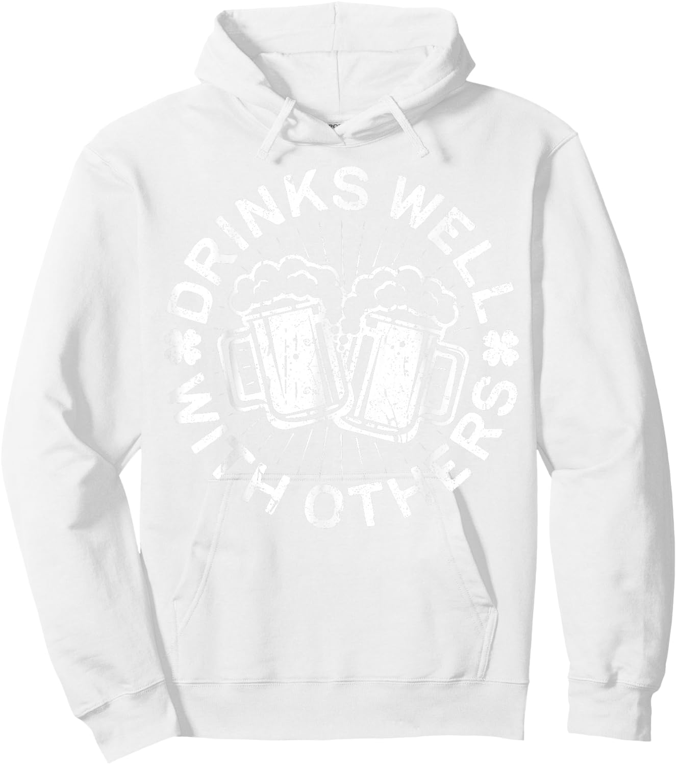 Drinks Well With Others Shirt Men Women St Patricks Day Hoodie - Hoodie | White