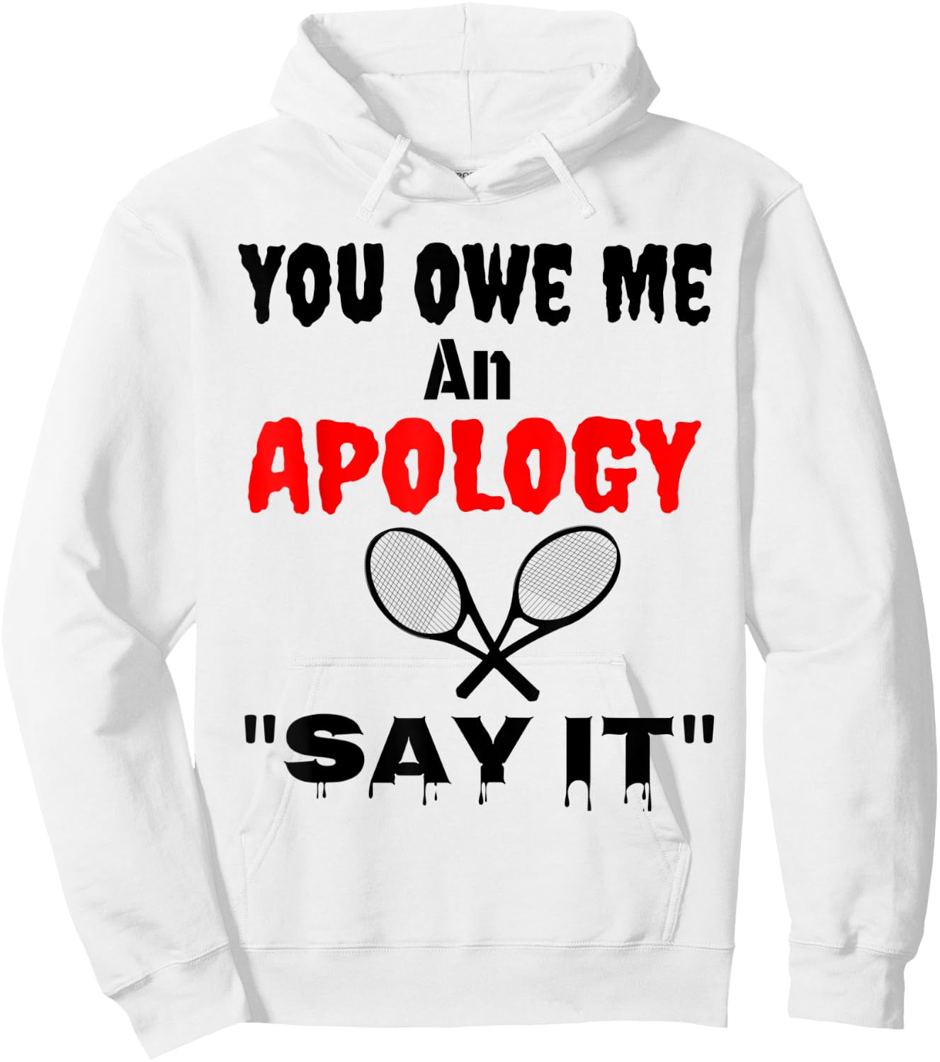 You Owe Me An Apology US Tennis NYC Say It Great Gift Shirt Hoodie - Hoodie | White