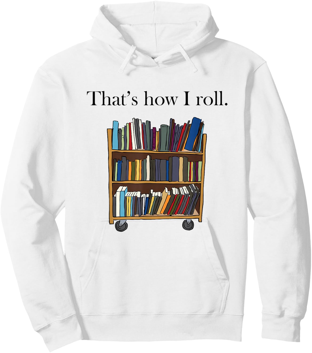 That's How I Roll Library Book Cart Hoodie - Hoodie | White