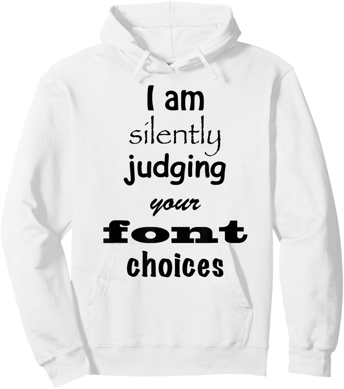 I Am Silently Judging Your Font Choices Graphic Design shirt Hoodie - Hoodie | White
