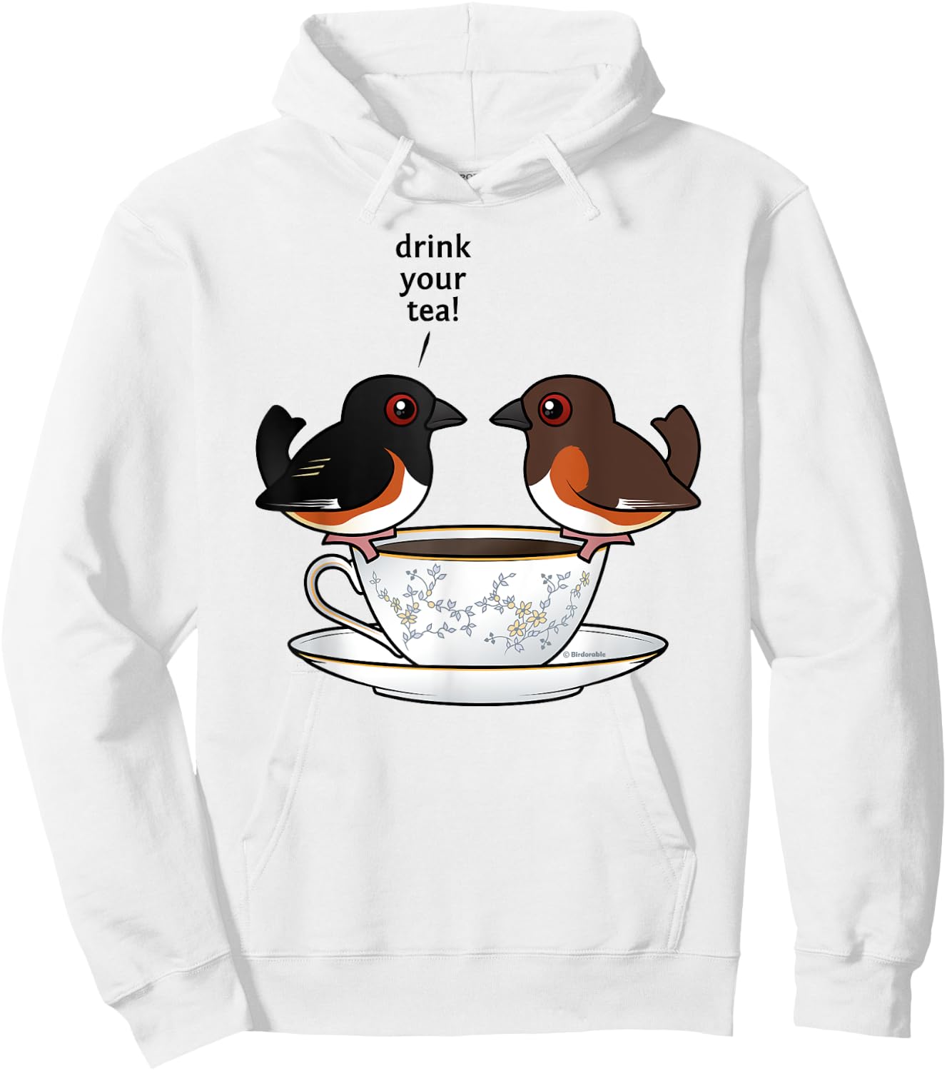Funny Cute Cartoon Birds Eastern Towhee Drink Your Tea Gift Hoodie - Hoodie | White