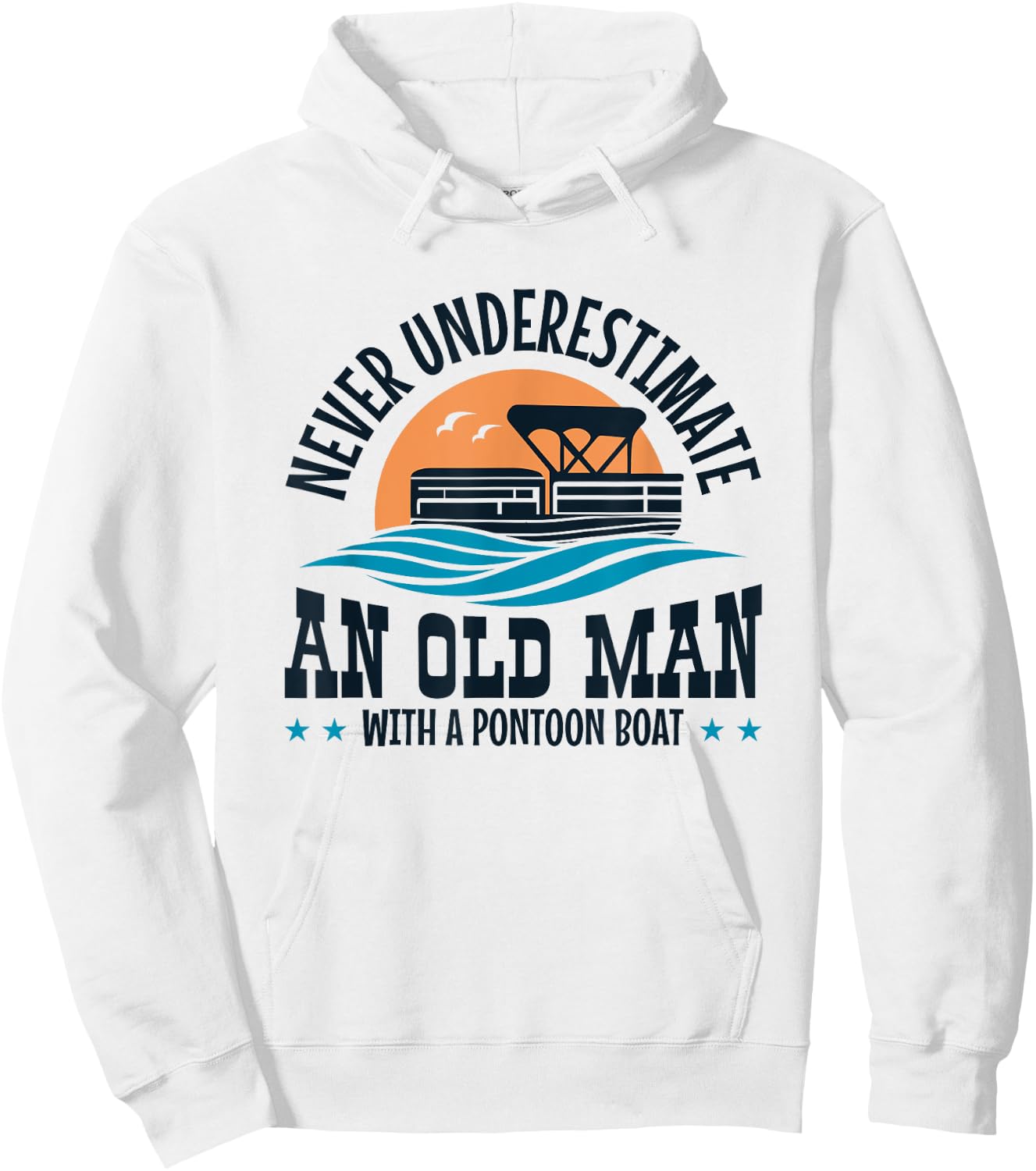 Never Underestimate an Old Man with a Pontoon Boat Hoodie - Hoodie | White