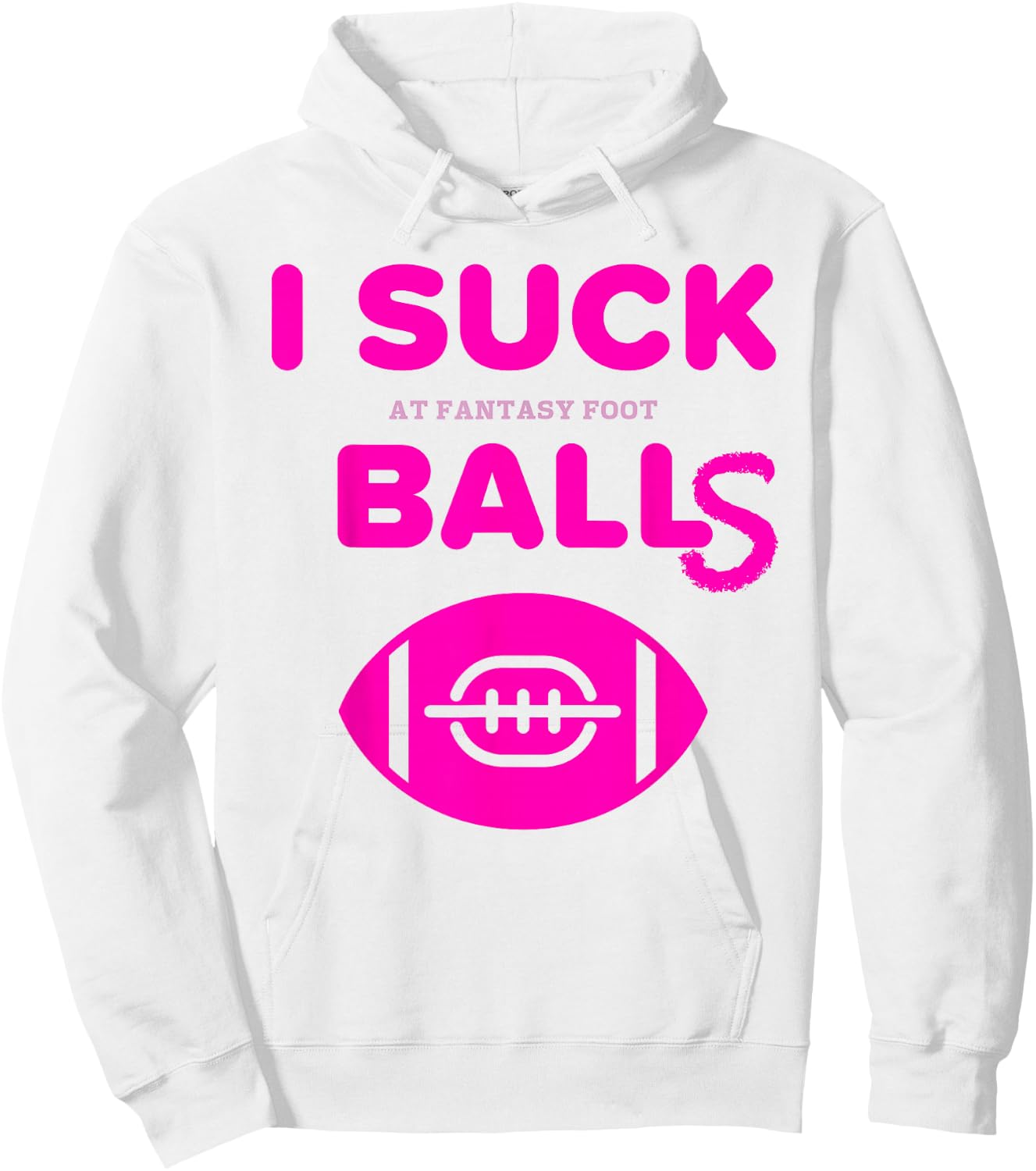 I Suck Balls In Fantasy Football Last Place Loser T Shirt Hoodie - Hoodie | White