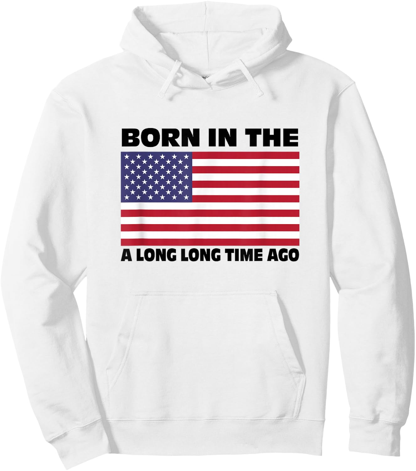 Born In The USA A Long Long Time Ago Hoodie - Hoodie | White