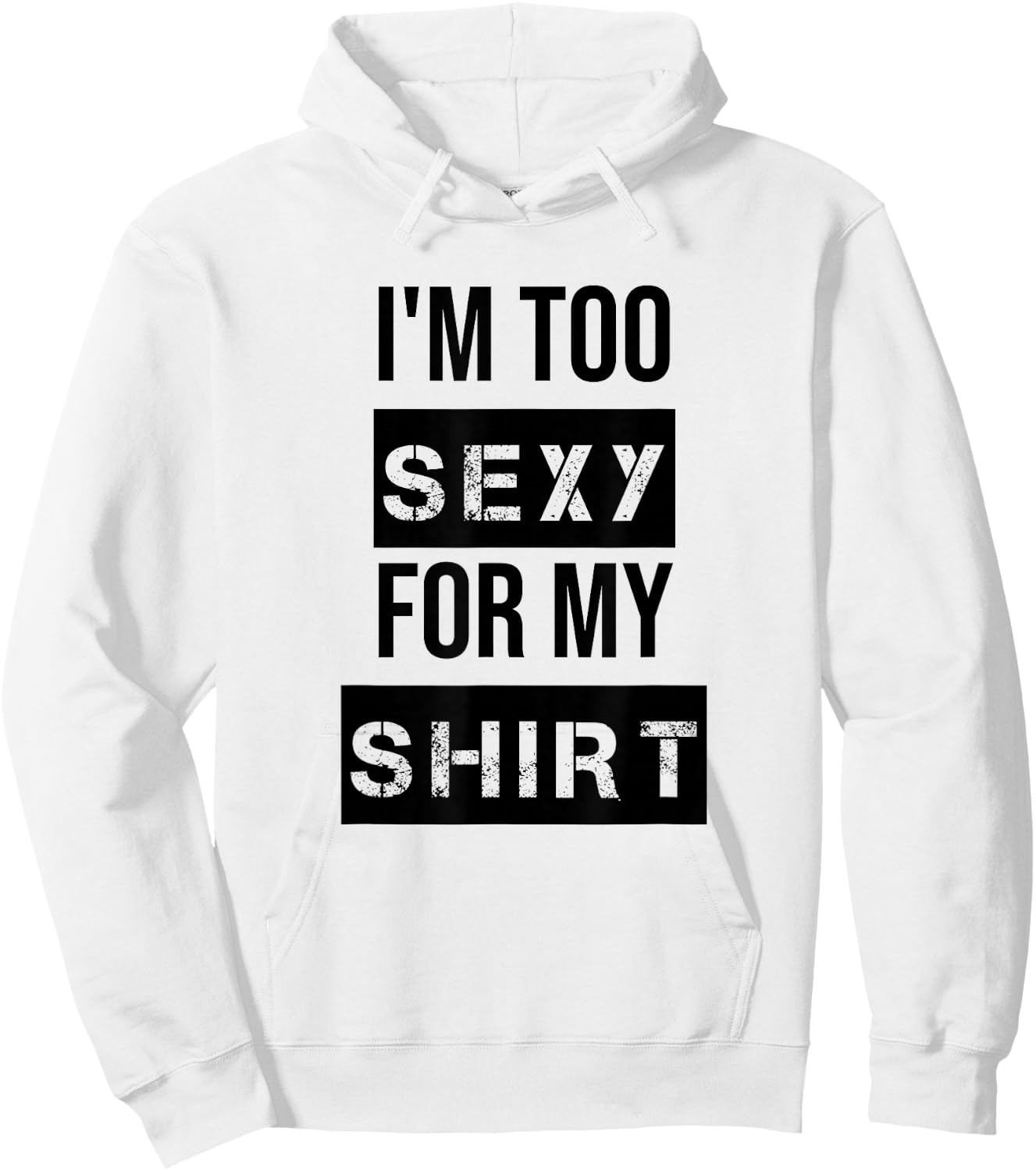I'm Too Sexy for My Shirt T Shirt ,Women Gym Workout Hoodie - Hoodie | White