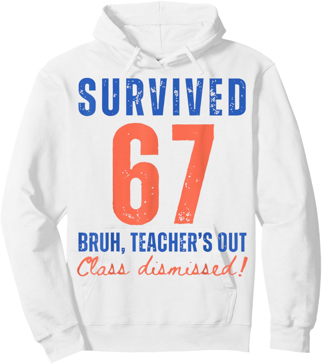 Survived 67 Bruh We Out Class Dismissed Summer Break Teacher Hoodie - Hoodie | White