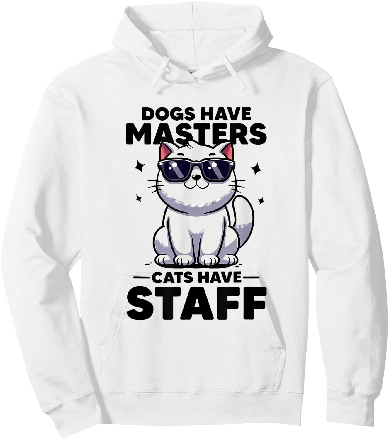 Dogs Have Masters Cats Have Staff Cat Mom Cat Dad Funny Cat Hoodie - Hoodie | White