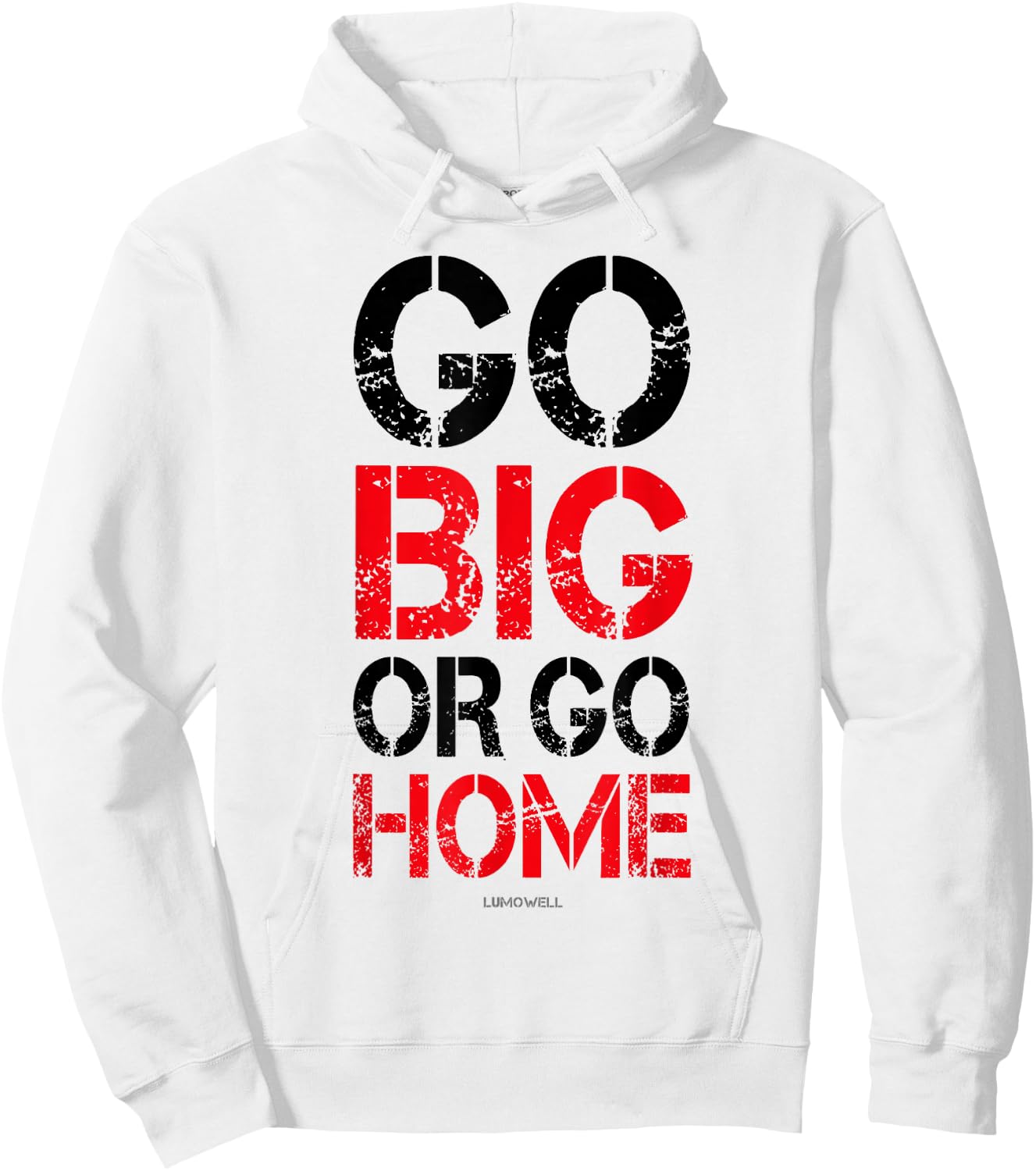 Go Big or Go Home - Workout Motivational Shirt Hoodie - Hoodie | White