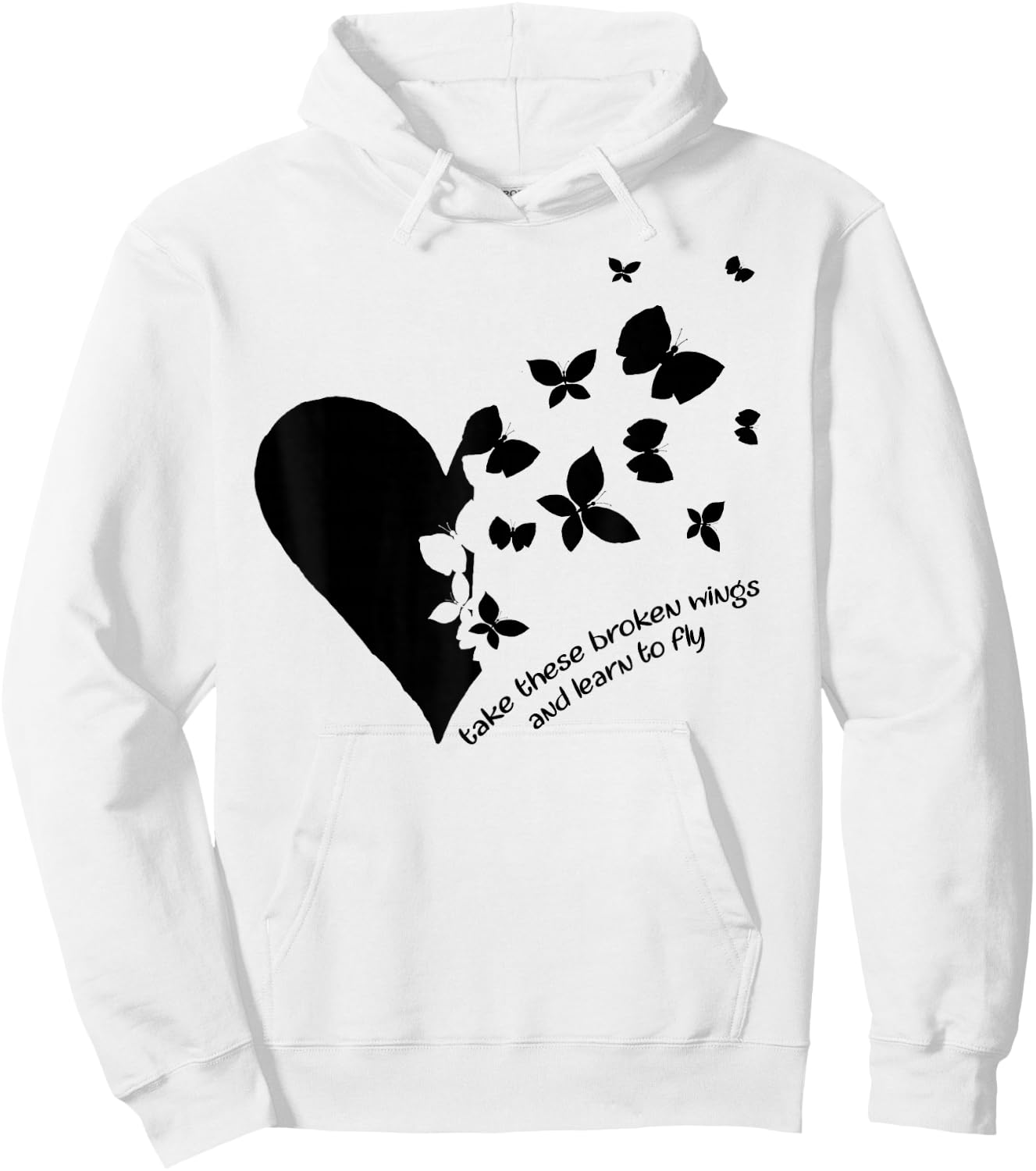 Butterfly Heart Take These Broken Wings And Learn To Fly Hoodie - Hoodie | White
