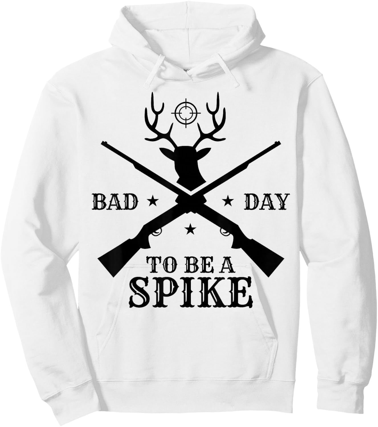 Funny Hunting Season Humor: Bad Day to Be a Spike Hoodie - Hoodie | White