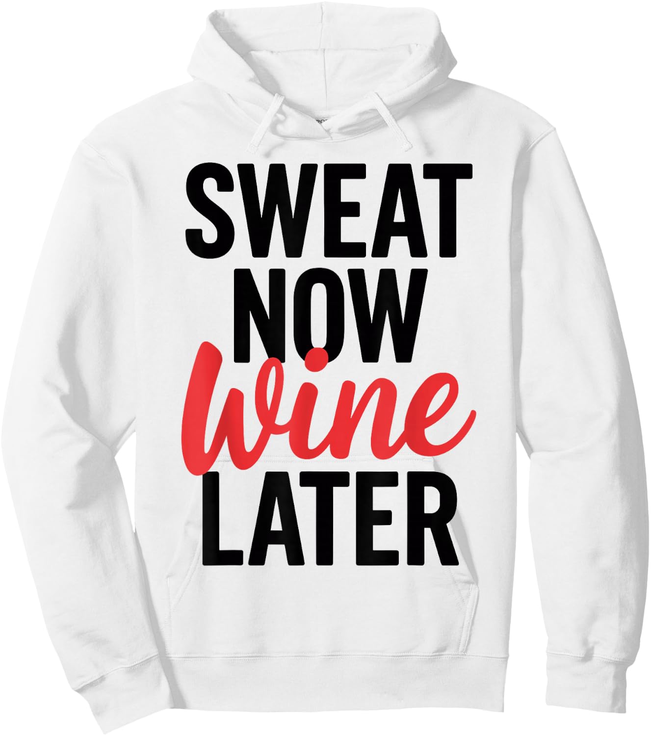 Sweat Now Wine Later T Shirt Perfect for Fitness & Fun Hoodie - Hoodie | White