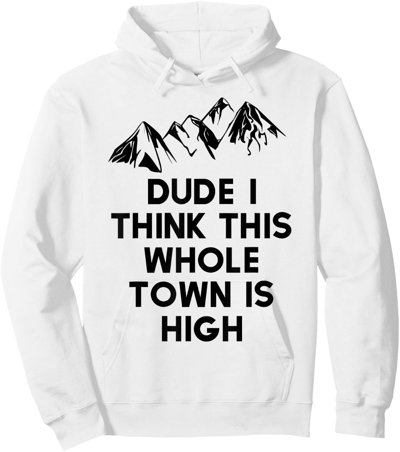 Dude I Think This Whole Town Is High Colorado T Shirt Hoodie - Hoodie | White