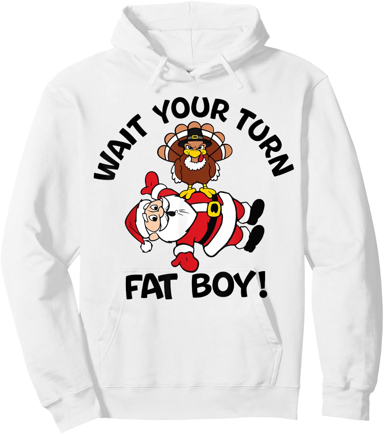 Wait Your Turn Fat Boy Turkey Santa Funny Thanksgiving Xmas Hoodie - Hoodie | White