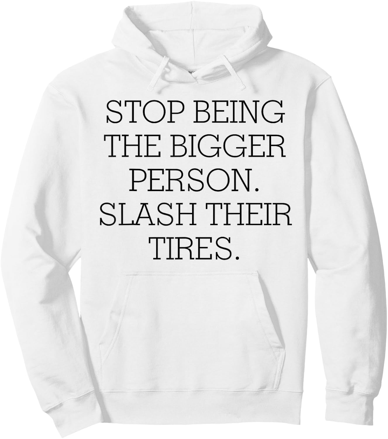 Stop Being The Bigger Person Slash Their Tires Hoodie - Hoodie | White