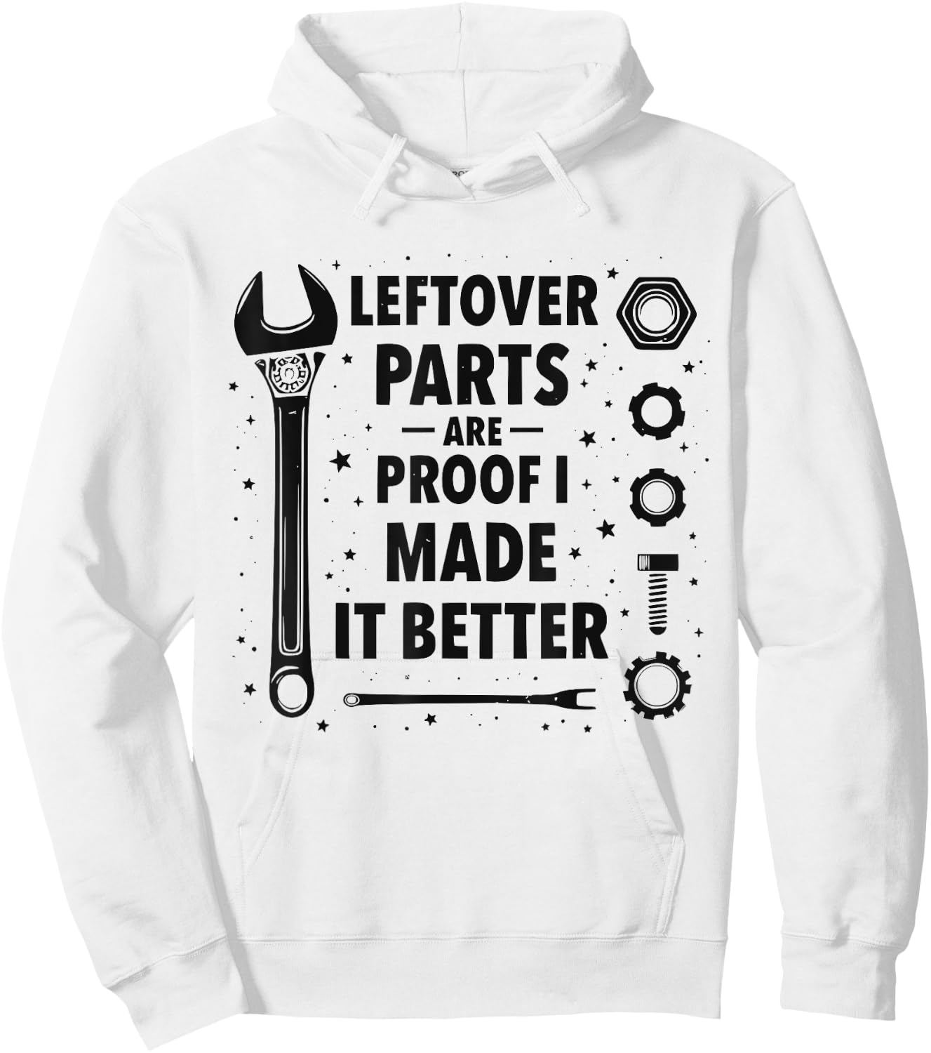 Mechanic Leftover parts are proof I made it better Funny Hoodie - Hoodie | White