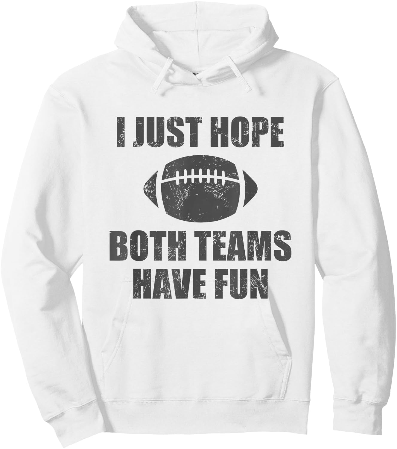 I Just Hope Both Teams Have Fun Football - Funny Hoodie - Hoodie | White