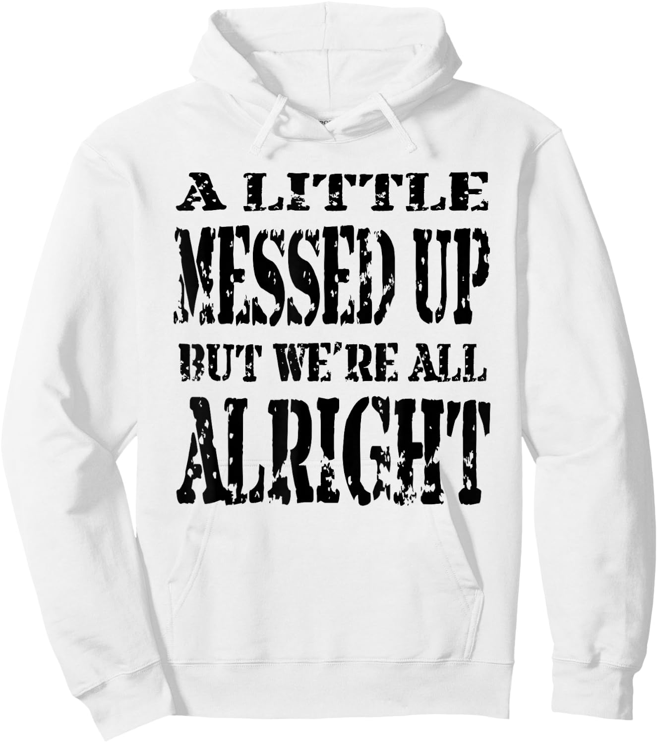A Little Messed Up But We're All Alright Hoodie - Hoodie | White