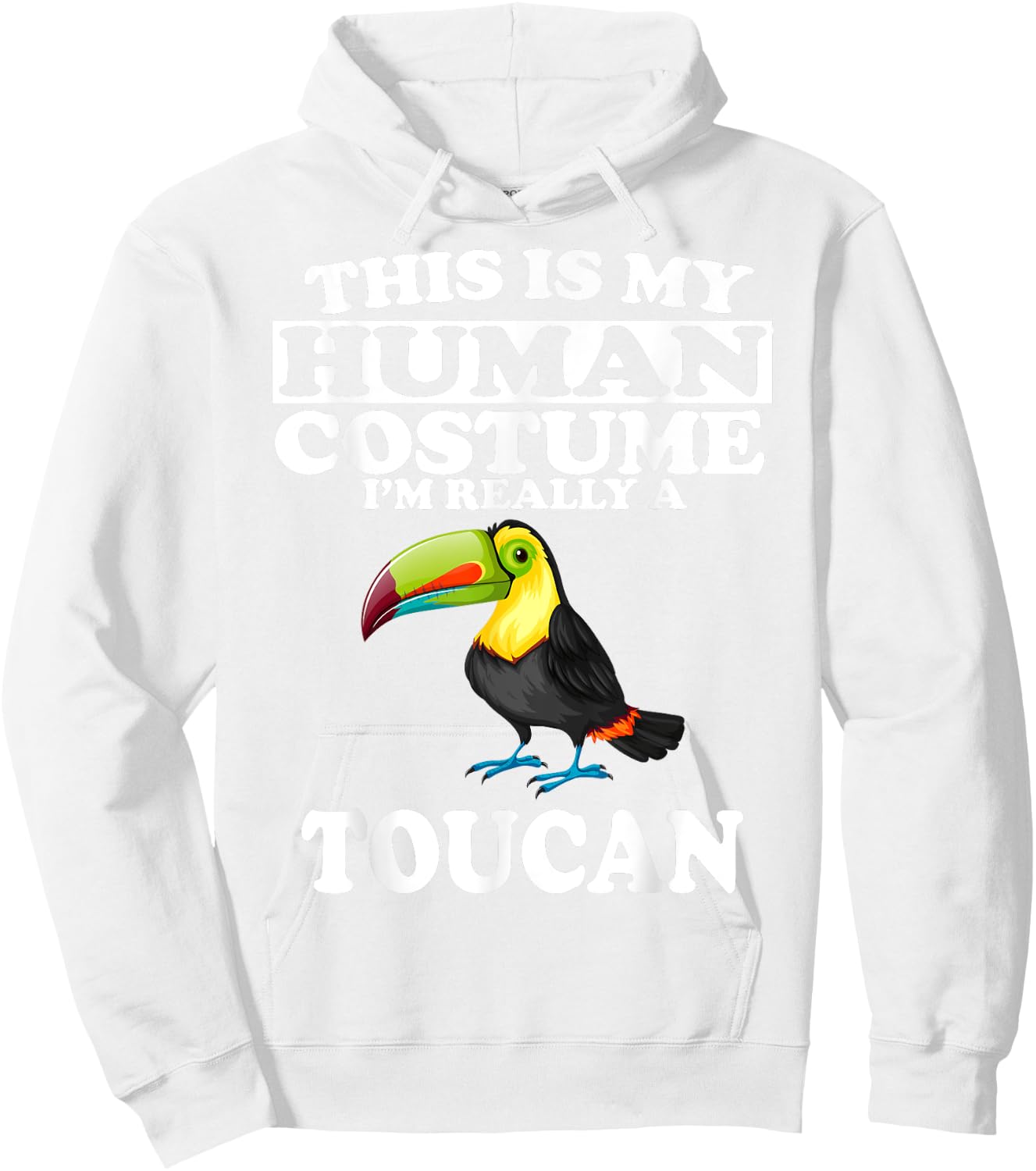 This Is My Human Costume I'm Really A Toucan Bird Hoodie - Hoodie | White