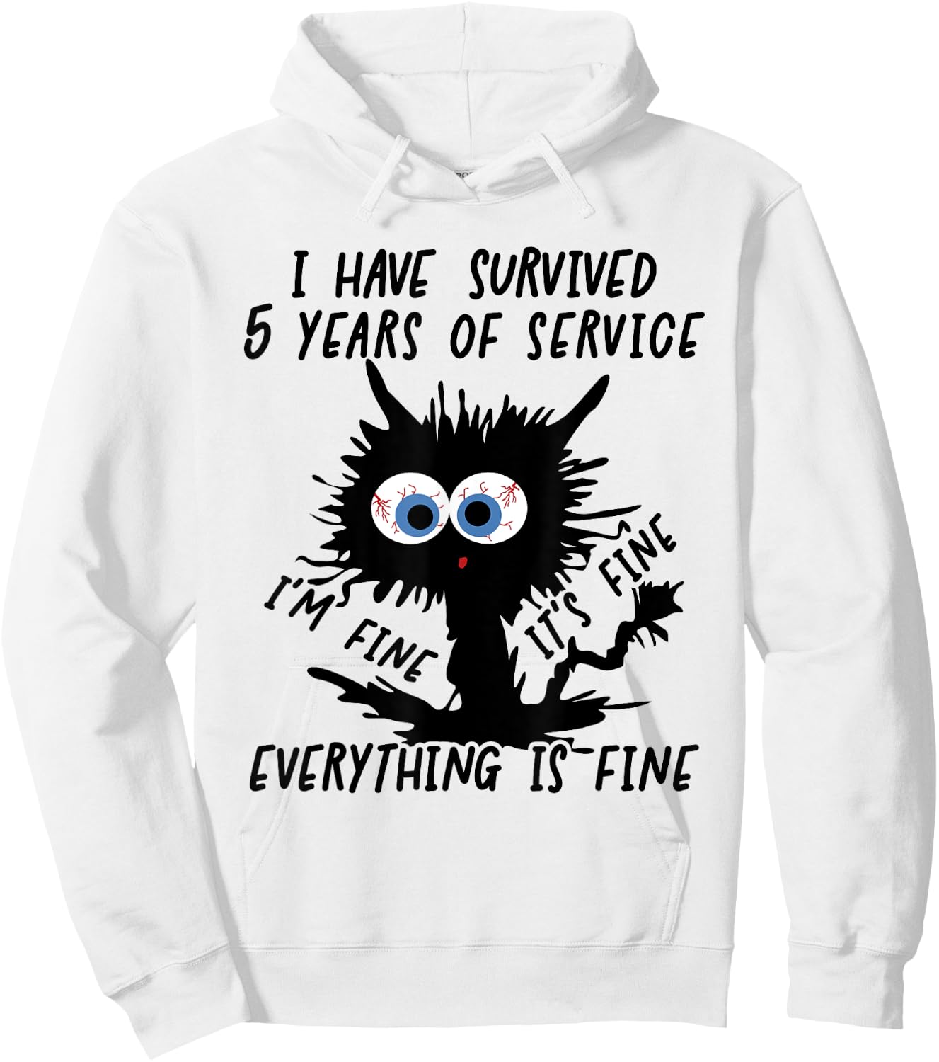 I Have Survived 5 Years Of Of Service I'm Fine Hoodie - Hoodie | White