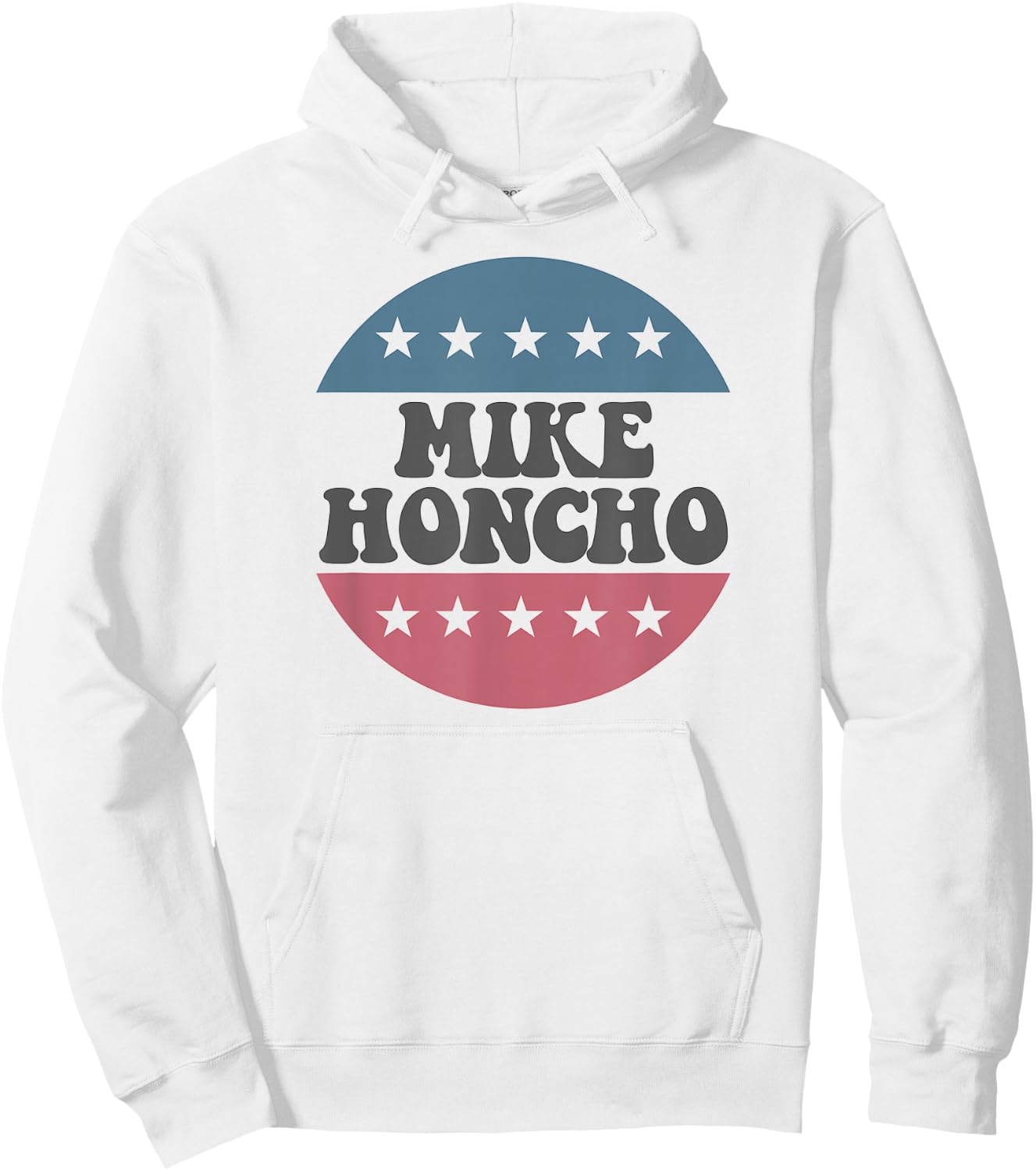 Mike Honcho for President T Shirt Hoodie - Hoodie | White