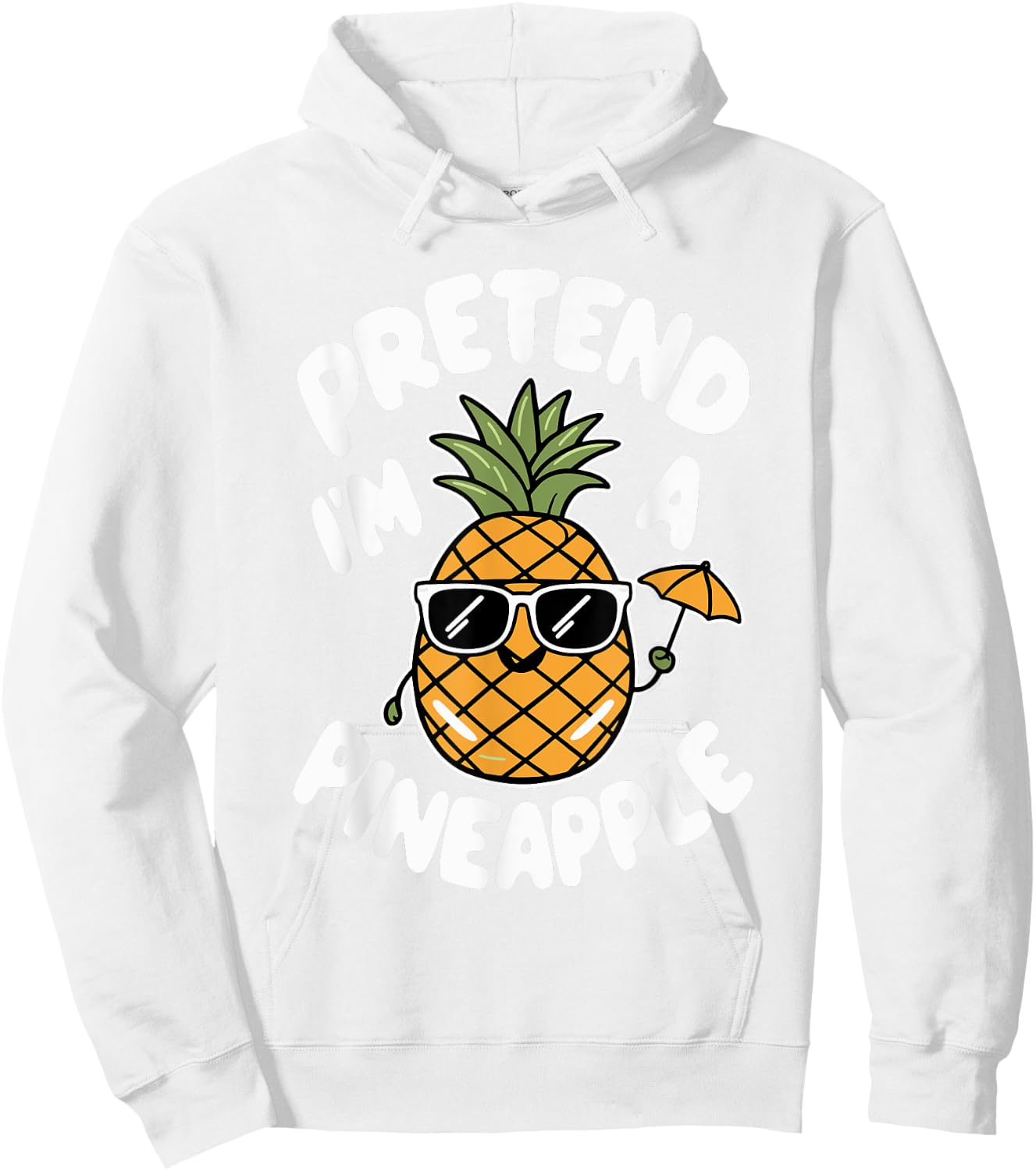 Pretend I'm A Pineapple Hoodie - Hoodie | White
