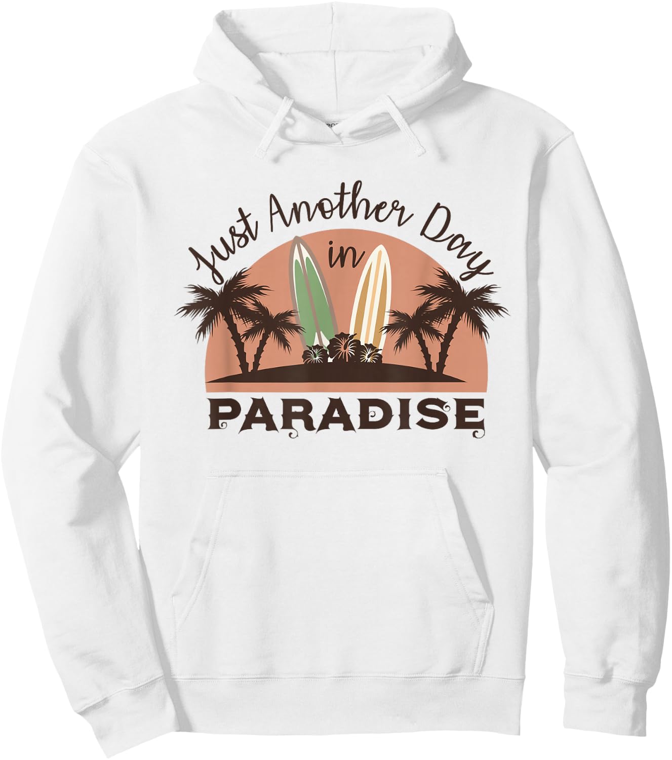 Just Another Day in Paradise Funny Gift Hoodie - Hoodie | White