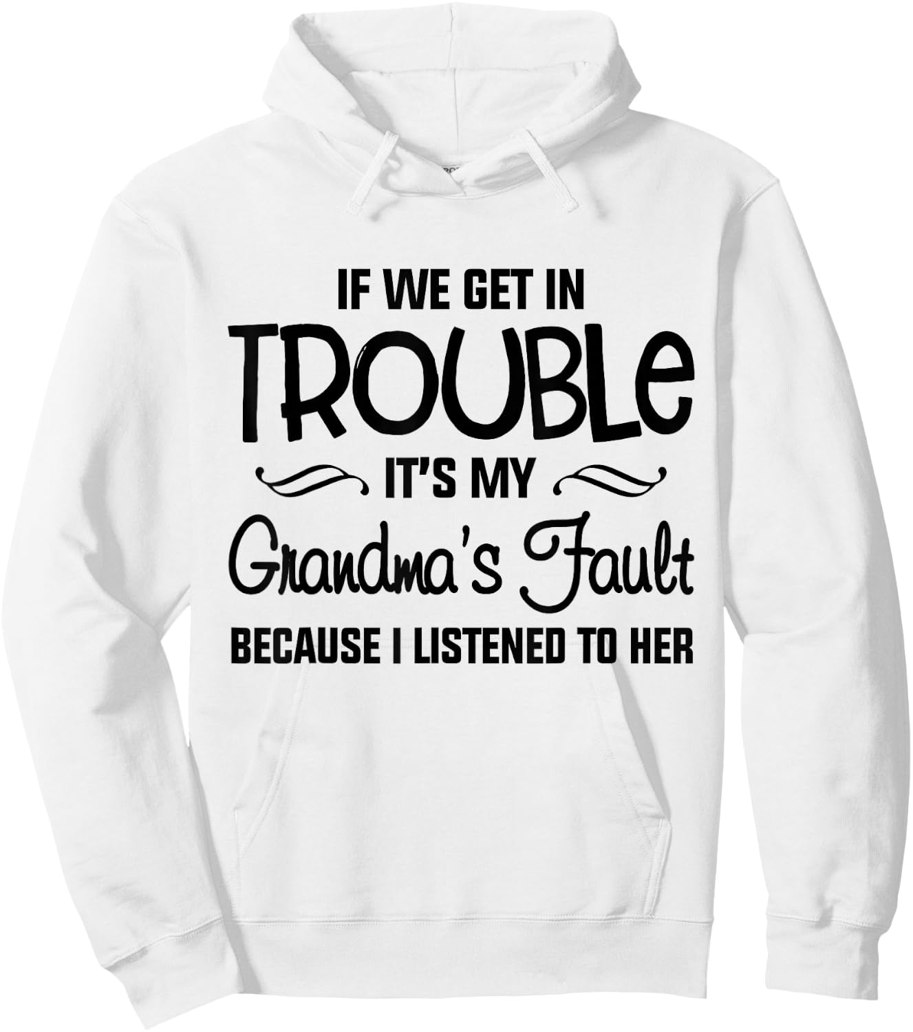 If We Get In Trouble It's My Grandma's Fault Hoodie - Hoodie | White