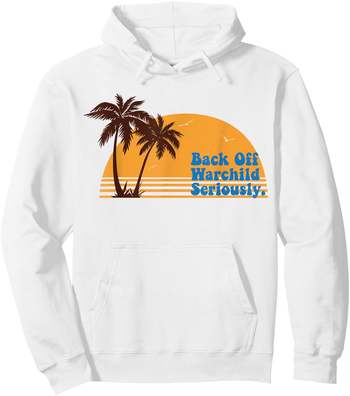 California Sunset Back Off Warchild Seriously Hoodie - Hoodie | White