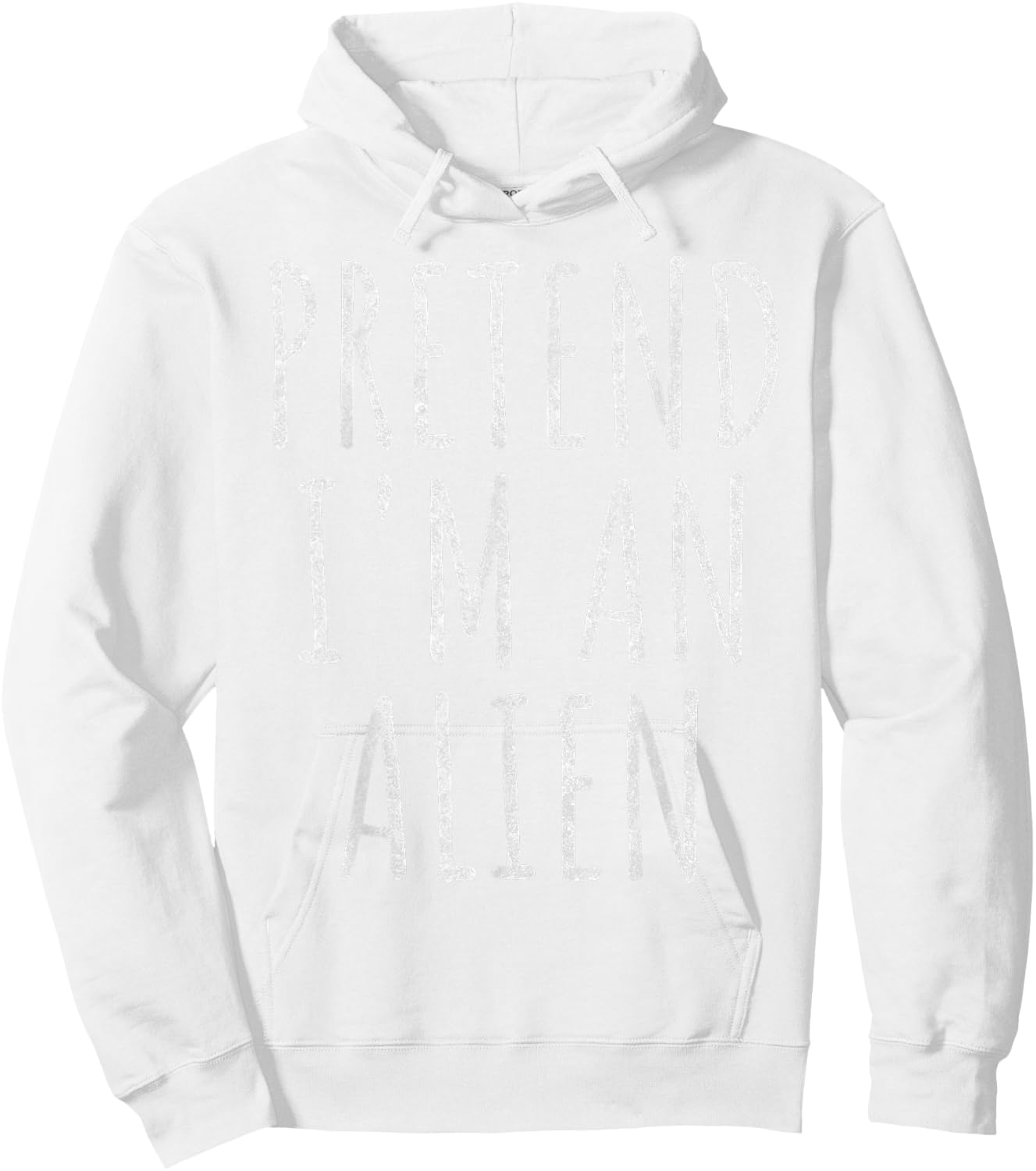 Pretend Im an Alien Halloween Costume 2024 Extraterrestrial Hoodie - Hoodie | White