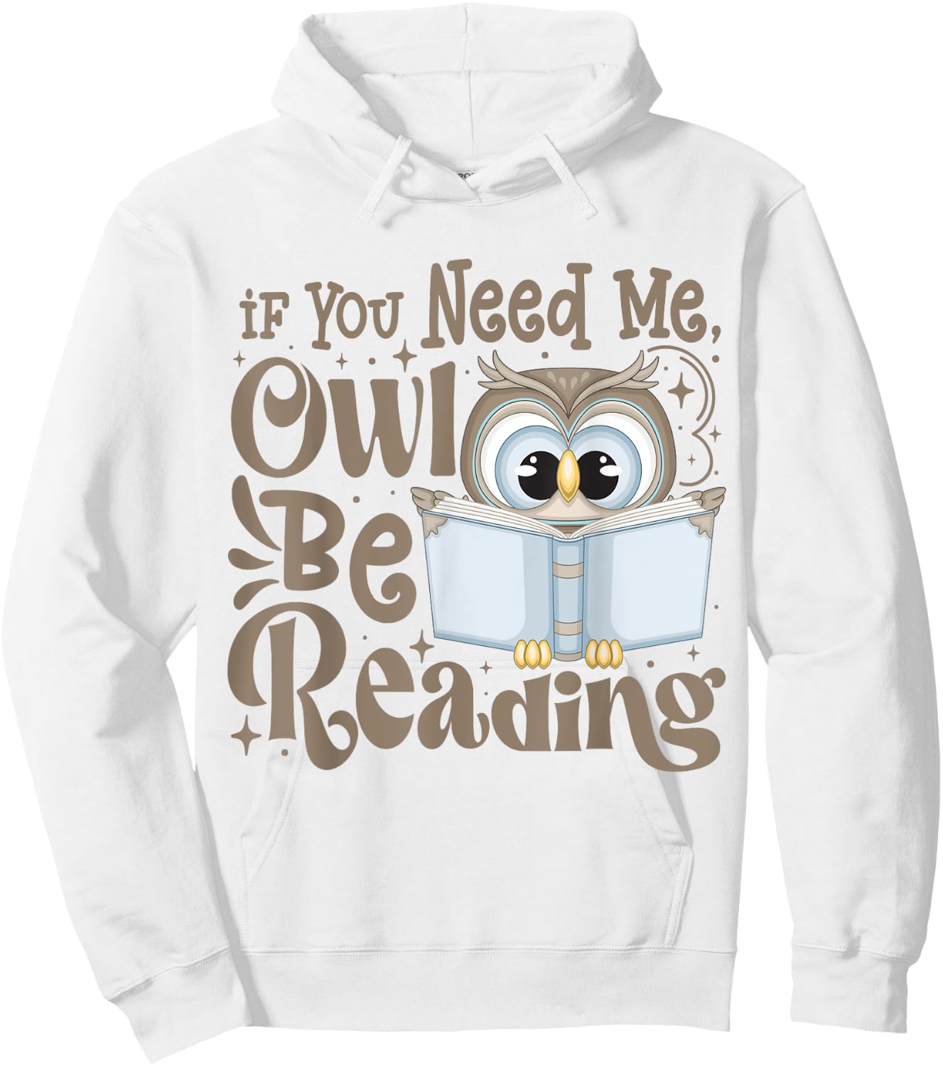 If You Need Me Owl Be Reading Funny Book Lover Students Hoodie - Hoodie | White