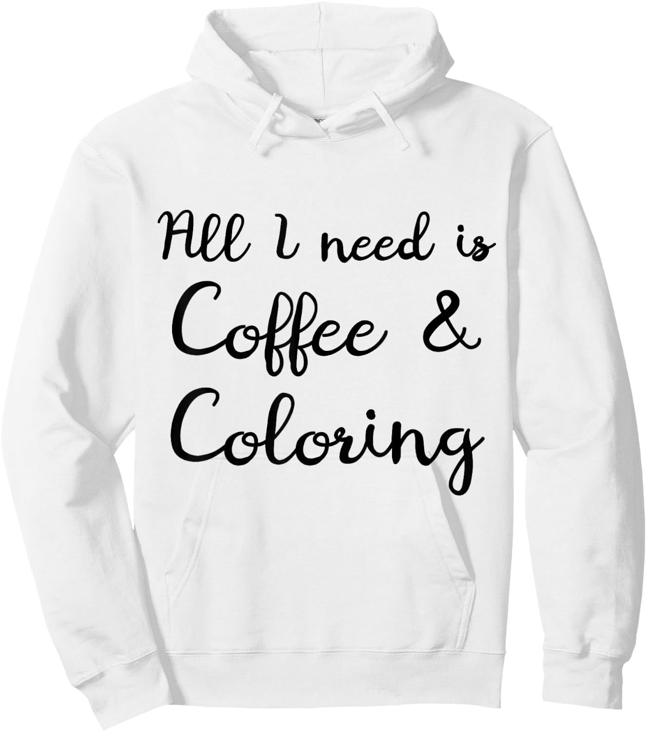 All I Need Is Coffee and Coloring Arts Funny Adult Coloring Hoodie - Hoodie | White