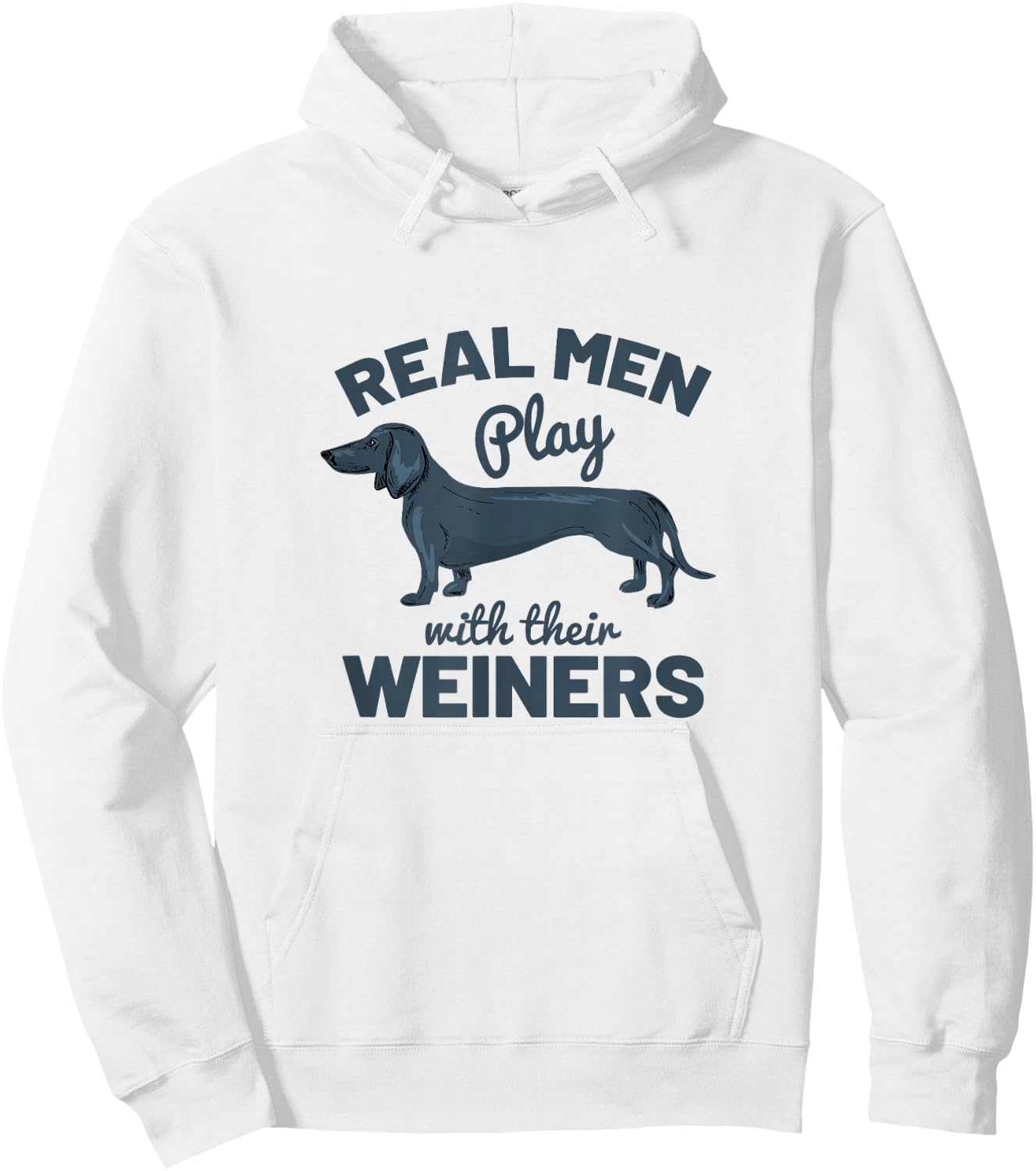 Real Men Play with Their Weiners Funny Dachshund Dog Shirt Hoodie - Hoodie | White