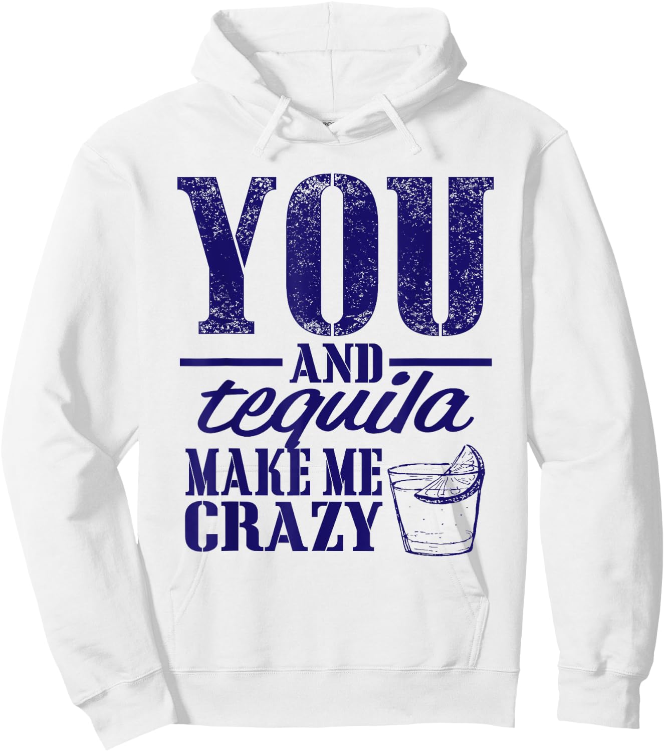 You & Tequila Make Me Crazy Funny Hoodie - Hoodie | White