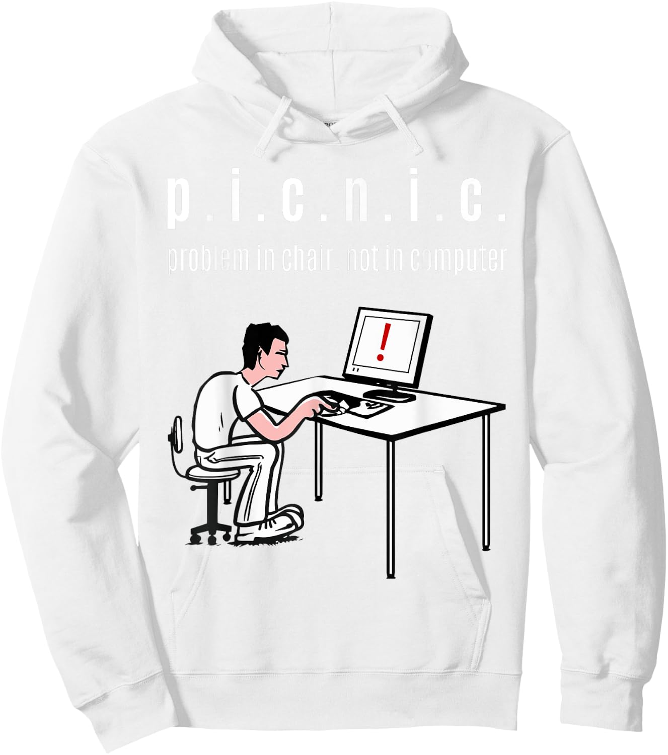 Problem in Chair, Not in Computer (PICNIC) IT Geek Clothing Hoodie - Hoodie | White