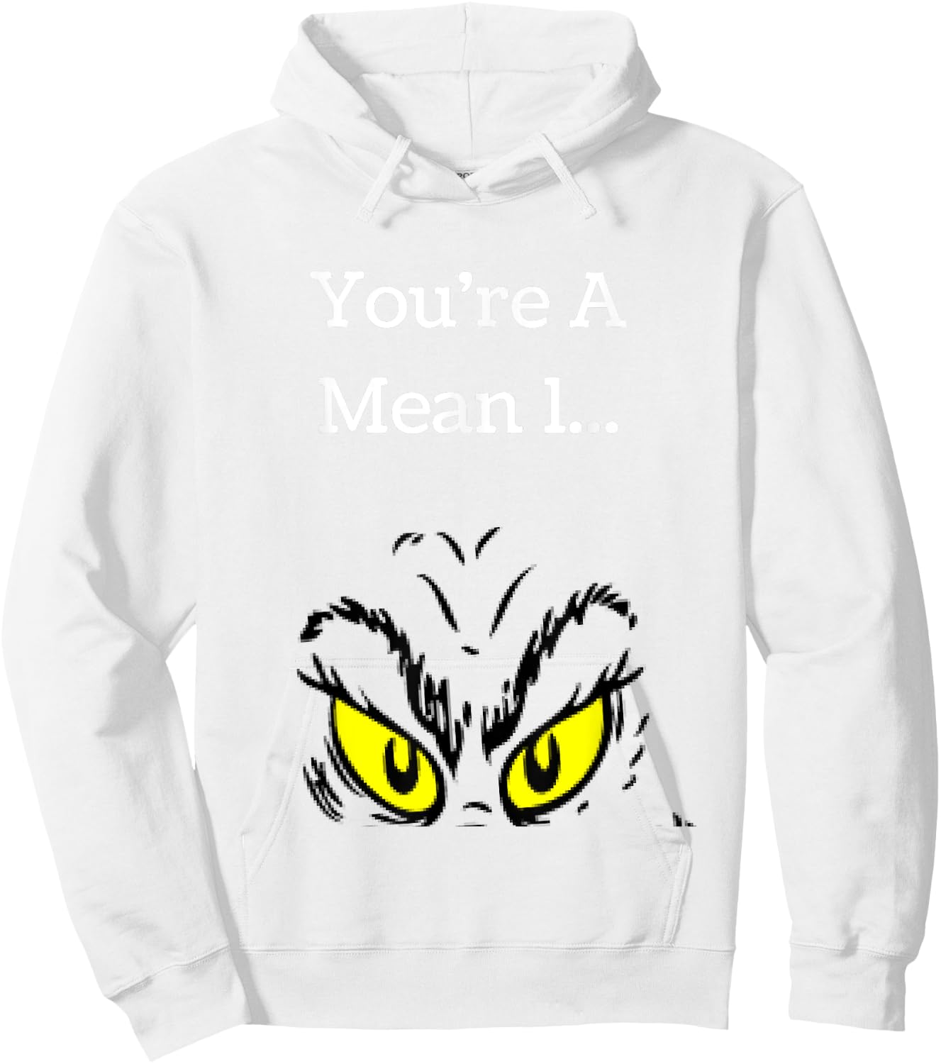 You're A Mean One Funny- Christmas Holiday Hoodie - Hoodie | White