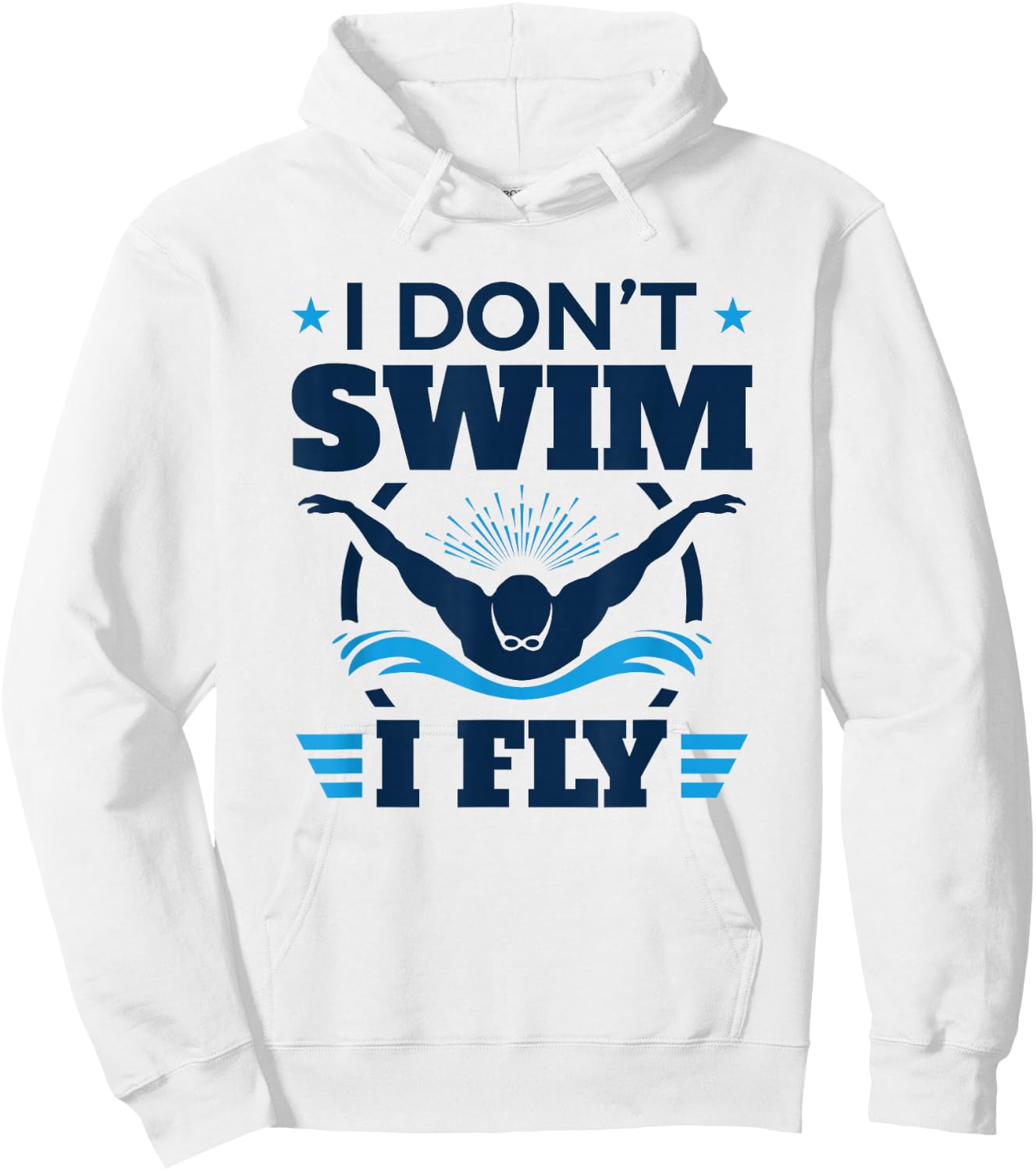 Butterfly Stroke Swimmer I Don't Swim I Fly Hoodie - Hoodie | White