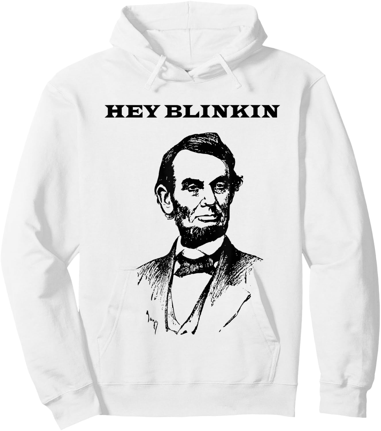Hey Blinkin Abe Lincoln Funny Hoodie - Hoodie | White