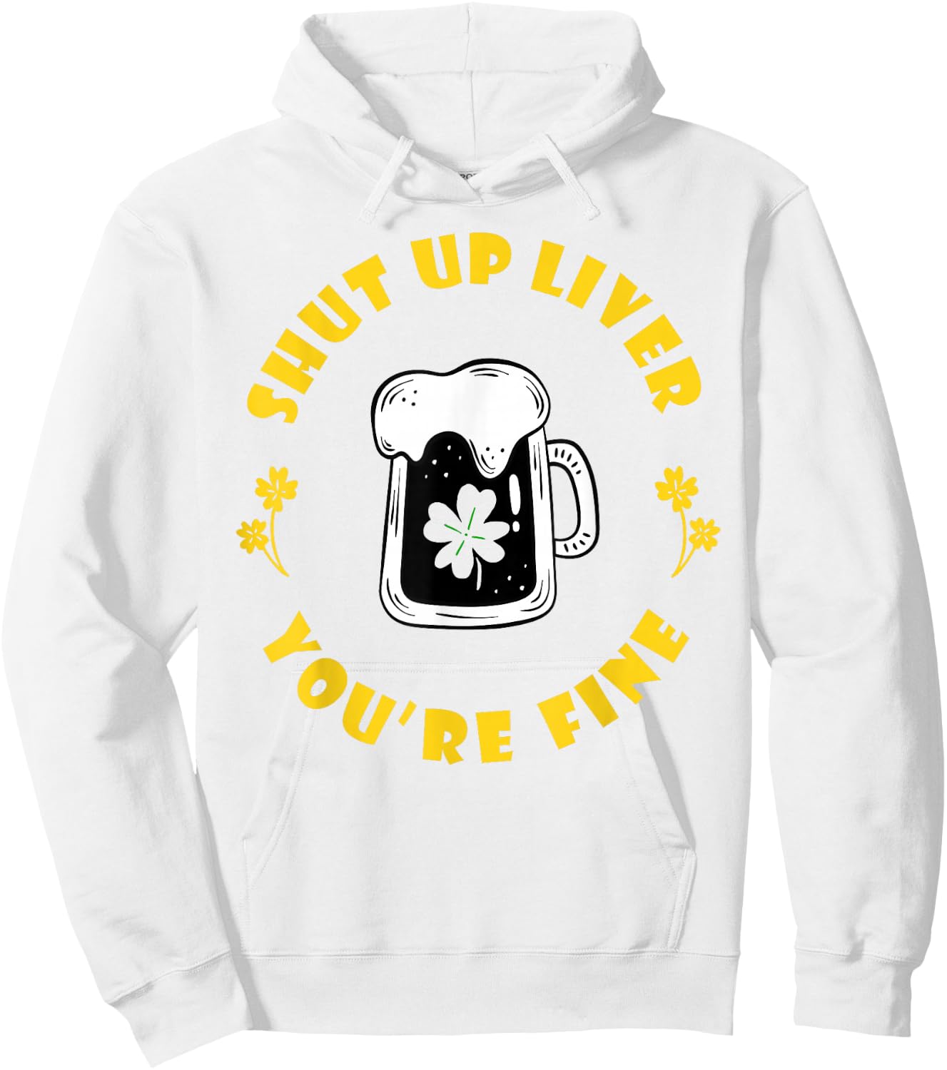 Saint Patrick's Shut Up Liver Hoodie - Hoodie | White