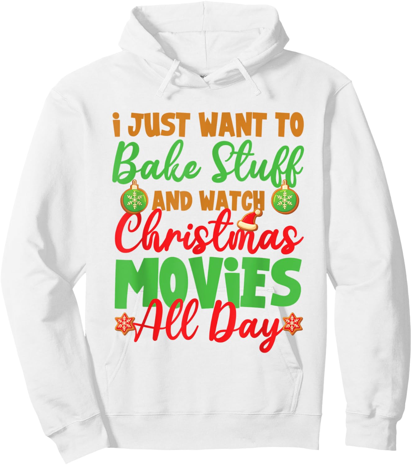 I Just Want to Bake Stuff and Watch Christmas Movies Hoodie - Hoodie | White