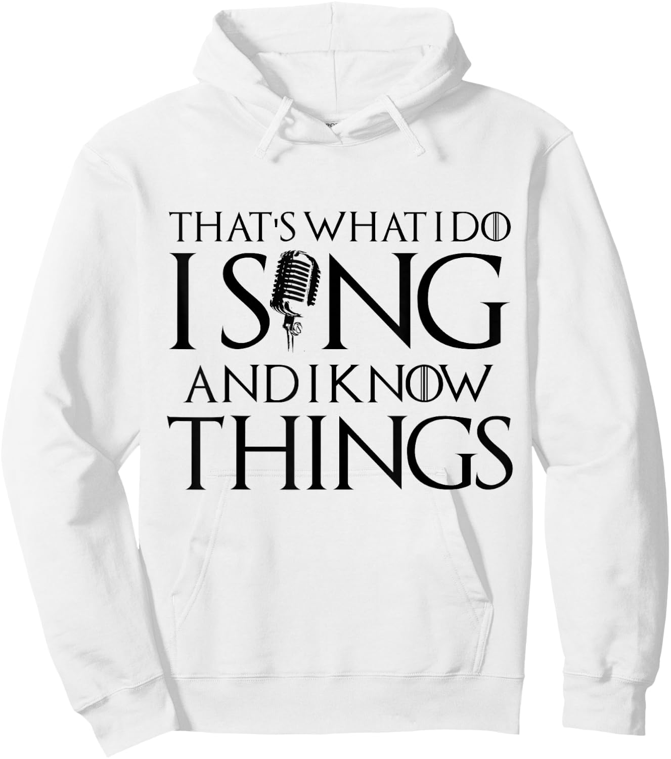 I sing and I know things Karaoke Singer Gift Hoodie - Hoodie | White