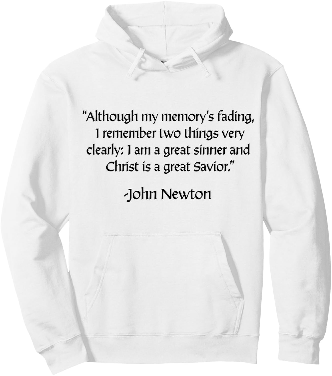 John Newton - I am a Great Sinner, Christ is a Great Savior Hoodie - Hoodie | White