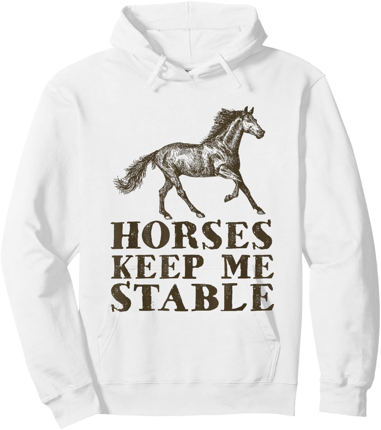 Horses Keep Me Stable | Horse Riding Lover Gift Hoodie - Hoodie | White