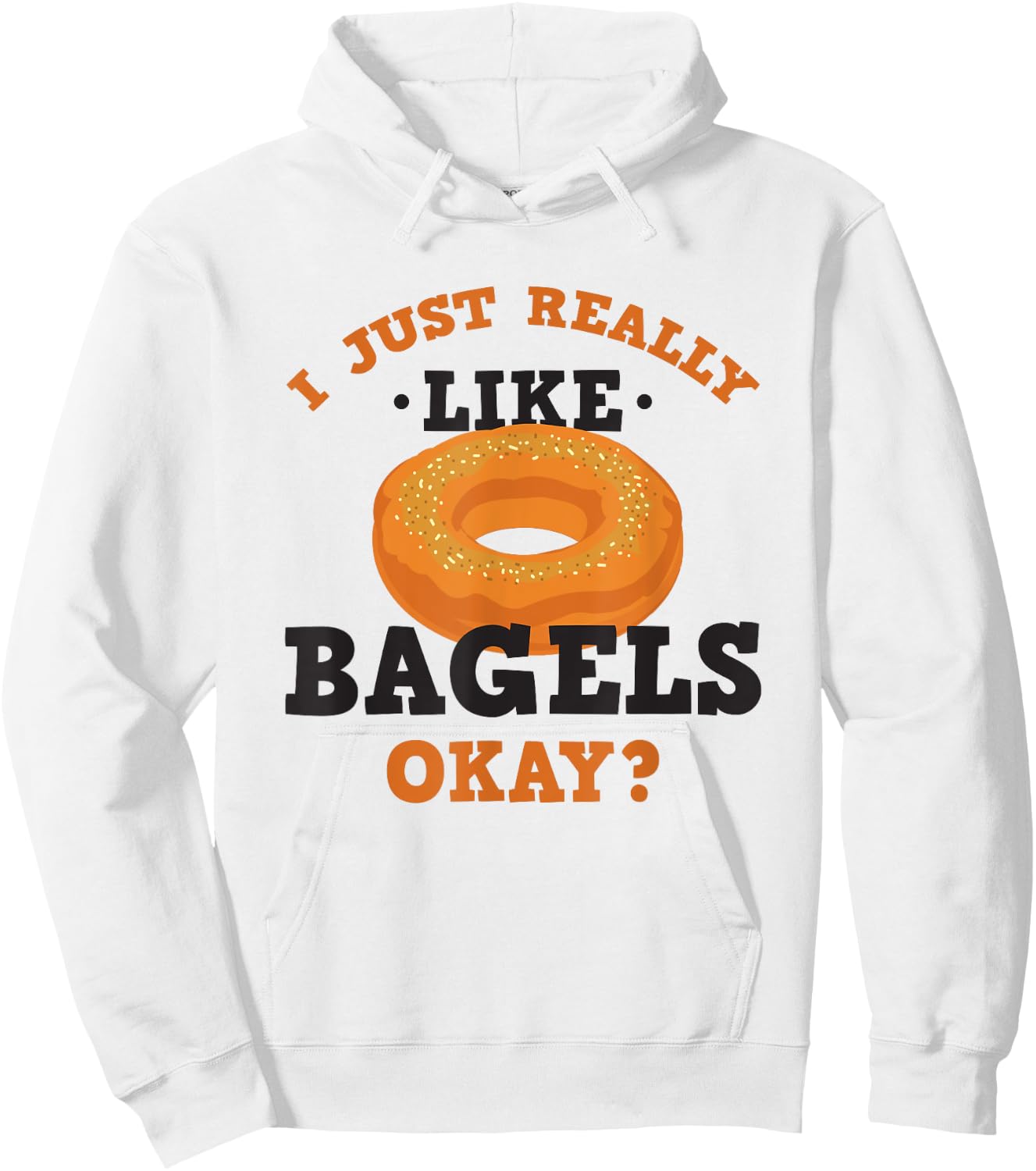 I Just Really Like Bagels Funny Quote Hoodie - Hoodie | White